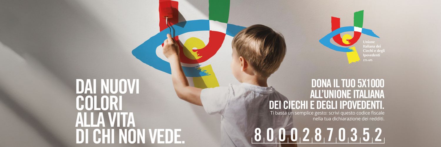 Dona il tuo 5x1000 all’Unione Italiana dei Ciechi e degli Ipovedenti